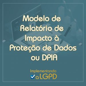 Read more about the article Relatório de Impacto à Proteção de Dados