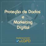 Proteção de Dados e Marketing Digital