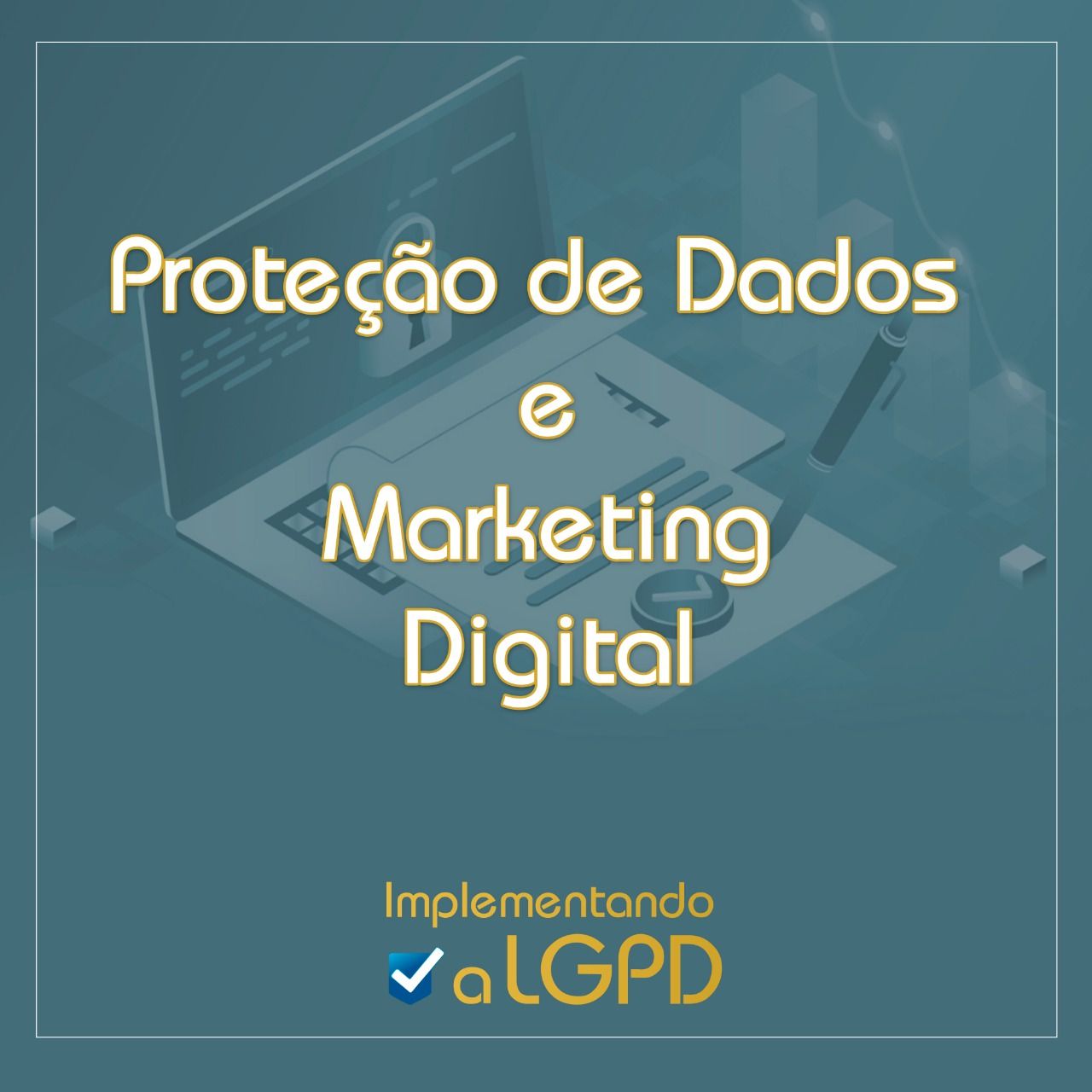 Proteção de Dados e Marketing Digital