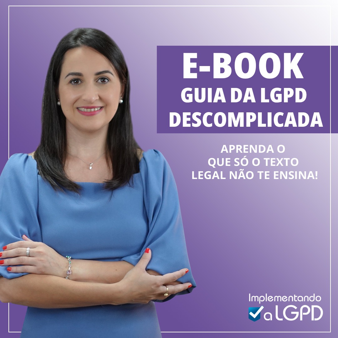 Read more about the article GUIA DA LGPD DESCOMPLICADA – APRENDA O QUE SÓ O TEXTO LEGAL NÃO TE ENSINA!
