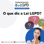 O que diz a Lei LGPD?