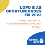 LGPD e as oportunidades em 2023