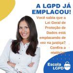 A LGPD já emplacou