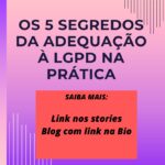 Os 5 segredos da Adequação à LGPD