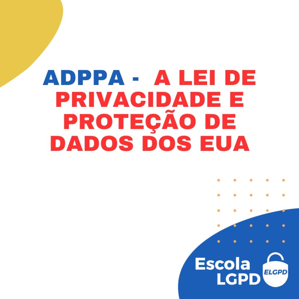 A Lei de Privacidade e Proteção de Dados dos EUA