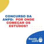 Concurso da ANPD: Por onde começar os estudos?