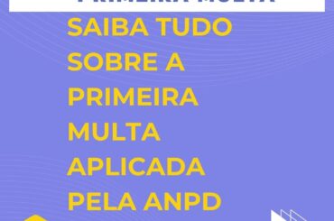 ANPD aplicou a primeira multa!