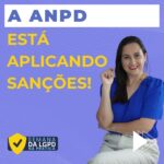 A ANPD está aplicando sanções!