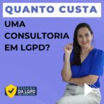 Quanto custa uma Consultoria em LGPD?