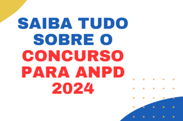 Saiba tudo sobre o Concurso para ANPD 2024